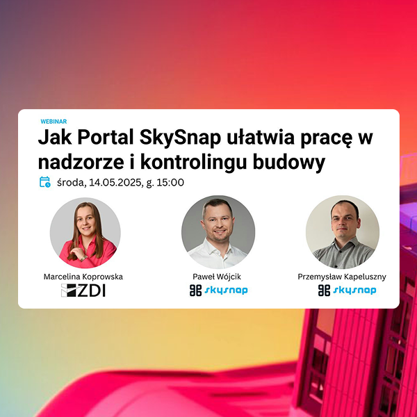 Wydarzenie EventBIM - Jak Portal SkySnap ułatwia pracę w nadzorze i kontrolingu budowy