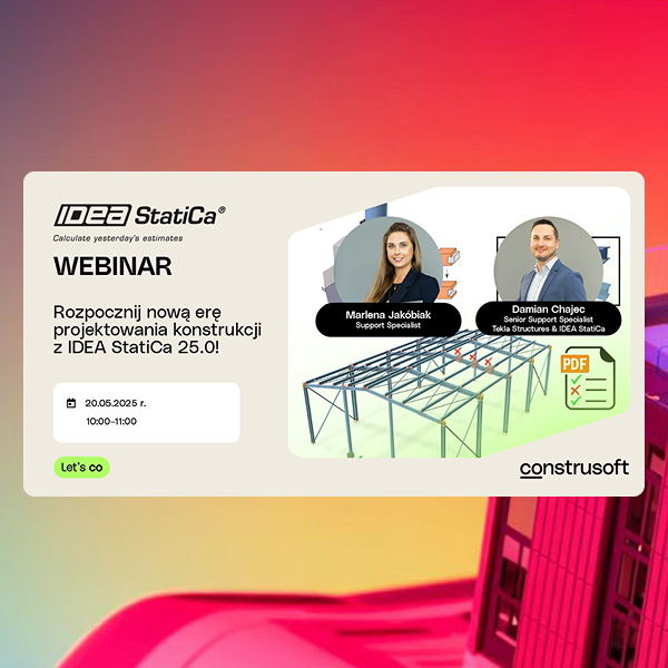 Wydarzenie EventBIM - Rozpocznij nową erę projektowania konstrukcji z IDEA StatiCa 25.0!